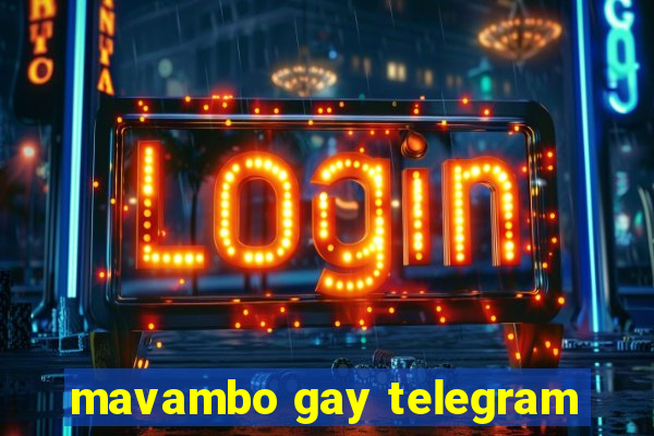 mavambo gay telegram